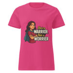 She’s a Warrior, Not a Worrier Women’s t-shirt