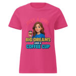 Just a Girl with Big Dreams and a Coffee Cup Women’s t-shirt - Image 4
