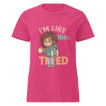 I’m Like 104% Tired Women’s t-shirt - Image 4