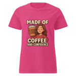 Made of Coffee and Confidence Women’s t-shirt - Image 4