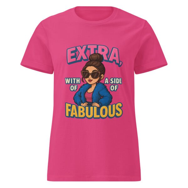 Extra, with a Side of Fabulous Women’s t-shirt