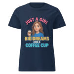 Just a Girl with Big Dreams and a Coffee Cup Women’s t-shirt - Image 2