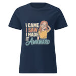 I Came, I Saw, I Made it Awkward Women’s t-shirt - Image 3