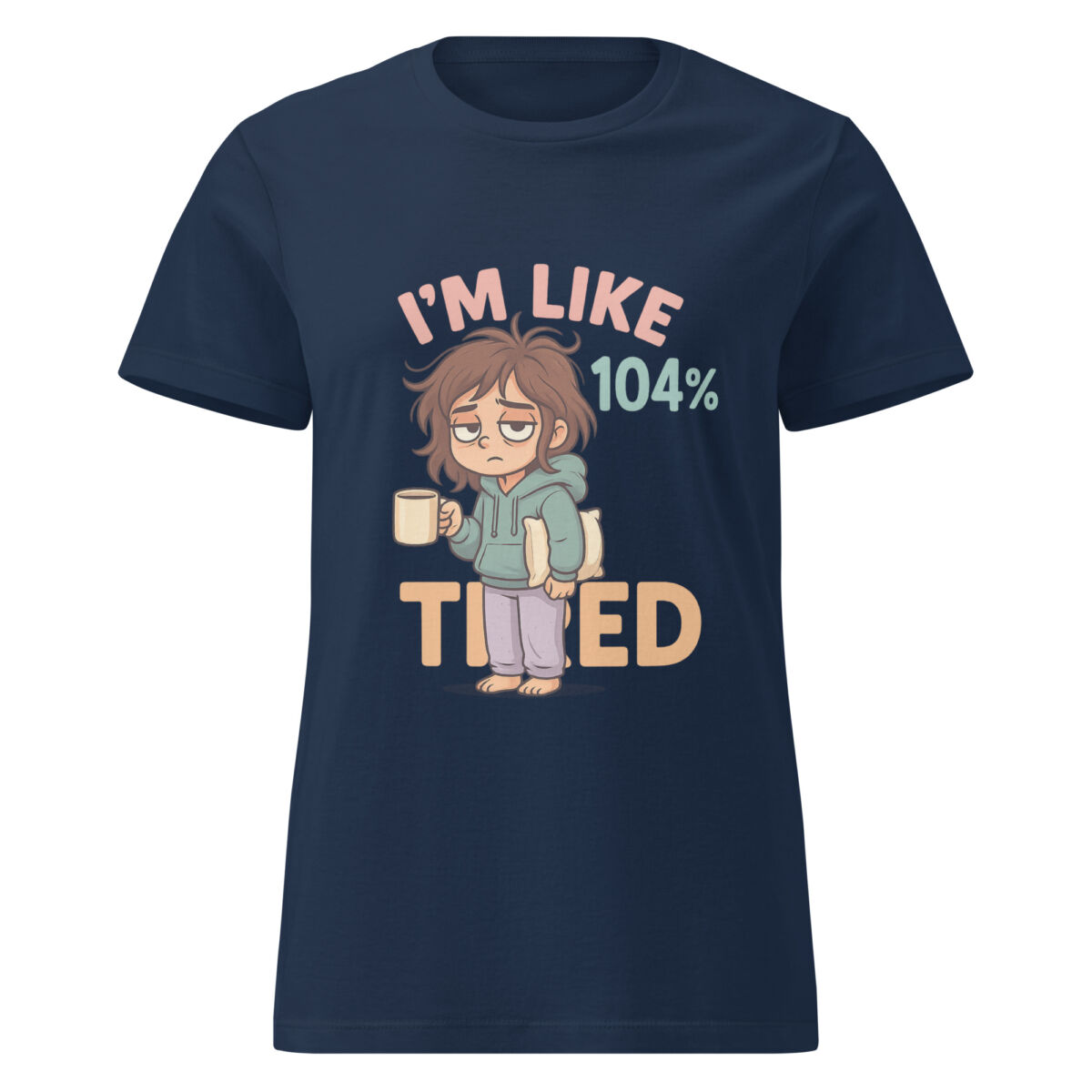 I’m Like 104% Tired Women’s t-shirt - Image 2