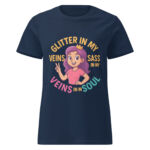 Glitter in My Veins, Sass in My Soul Women’s t-shirt
