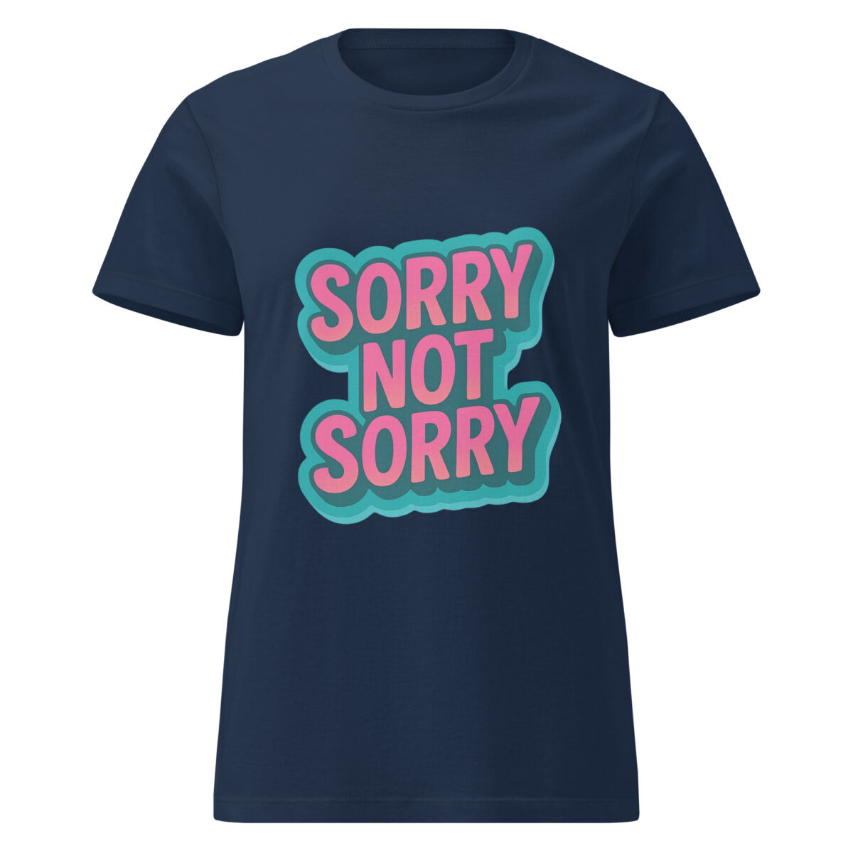Sorry, Not Sorry Women’s t-shirt - Image 2
