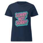 Sorry, Not Sorry Women’s t-shirt - Image 2