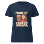 Made of Coffee and Confidence Women’s t-shirt - Image 2