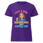 Just a Girl with Big Dreams and a Coffee Cup Women’s t-shirt - Image 3
