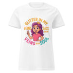 Glitter in My Veins, Sass in My Soul Women’s t-shirt - Image 7