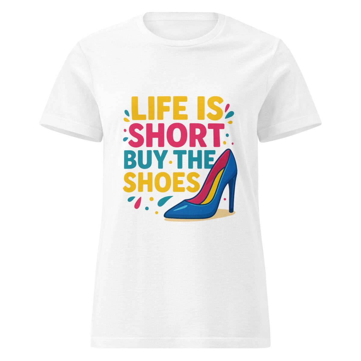 Life is Short, Buy the Shoes Women’s t-shirt - Image 7
