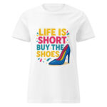 Life is Short, Buy the Shoes Women’s t-shirt - Image 7