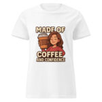 Made of Coffee and Confidence Women’s t-shirt - Image 7