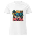 More Music, Less Drama Women’s t-shirt - Image 7
